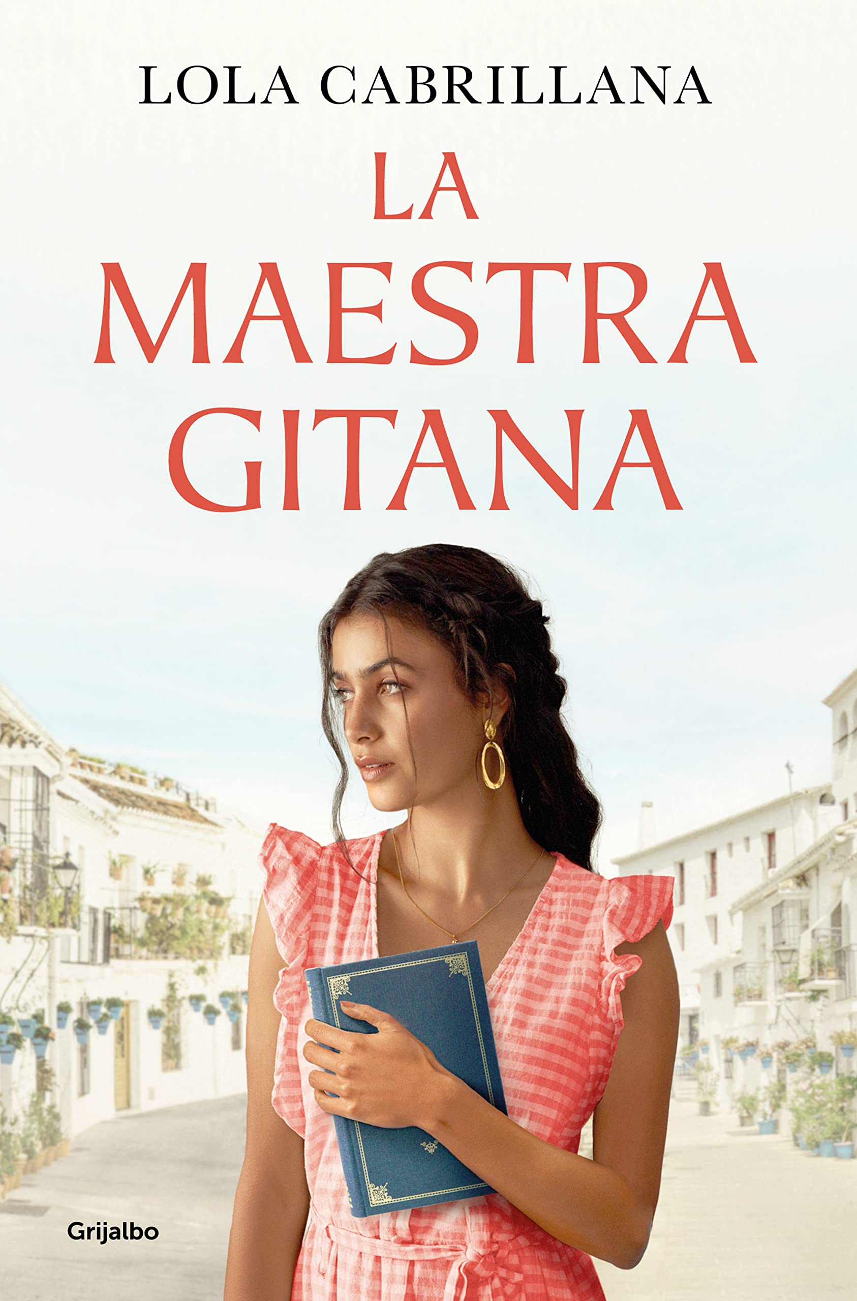 La maestra gitana / The Gypsy Teacher (Grijalbo Narrativa)