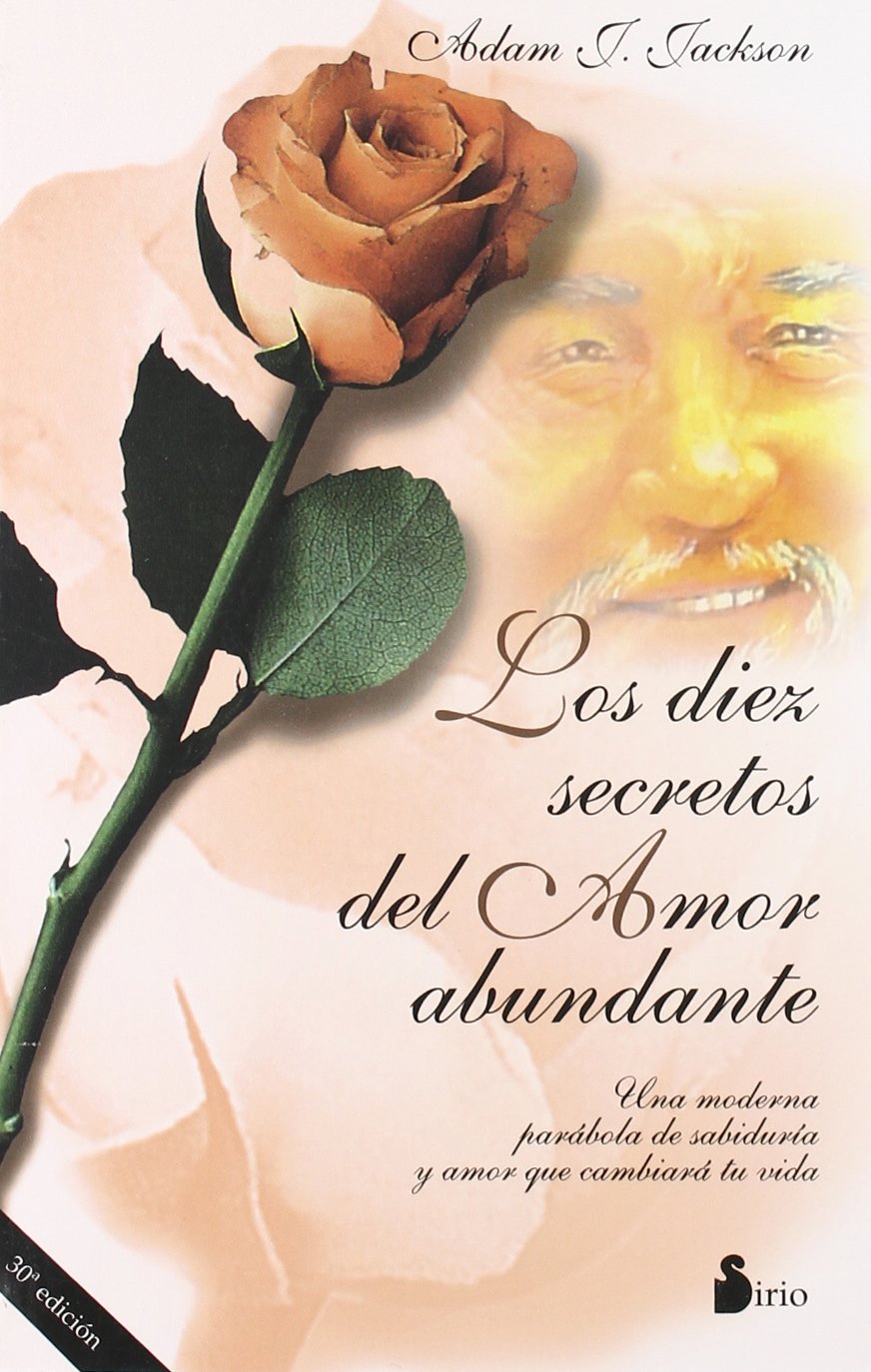 Los diez secretos del amor abundante: Una moderna parábola de sabiduría y amor que cambiará tu vida: 97 (2011)