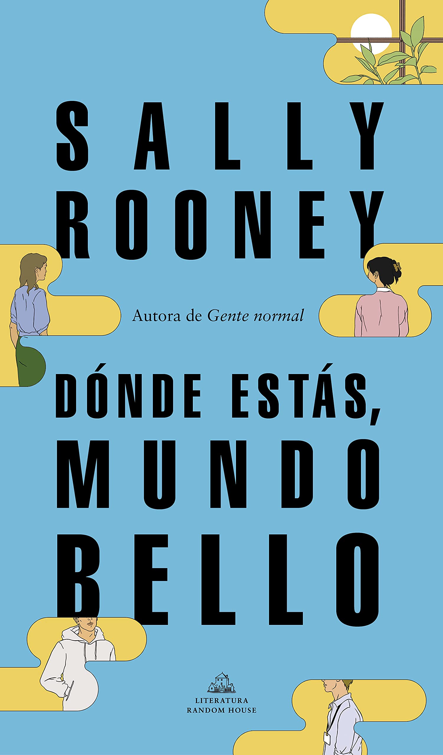 Dónde estás, mundo bello: La nueva novela de la aclamada autora de Gente normal: 101101 (Random House)