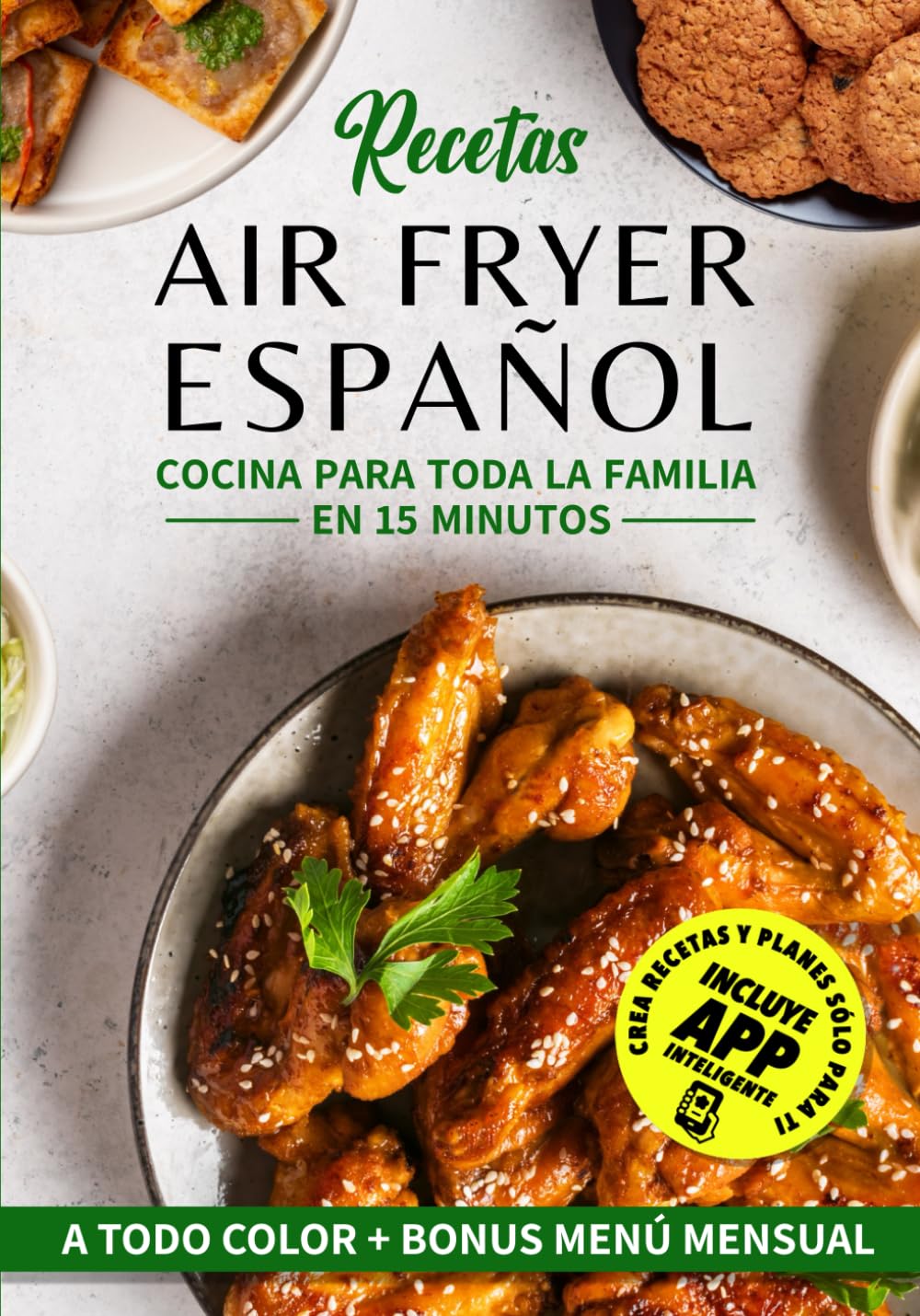RECETAS AIR FRYER ESPAÑOL: cocina para toda la familia en 15 minutos