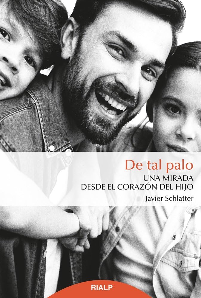 De tal palo: Una mirada desde el corazón del hijo (Fuera de Colección)