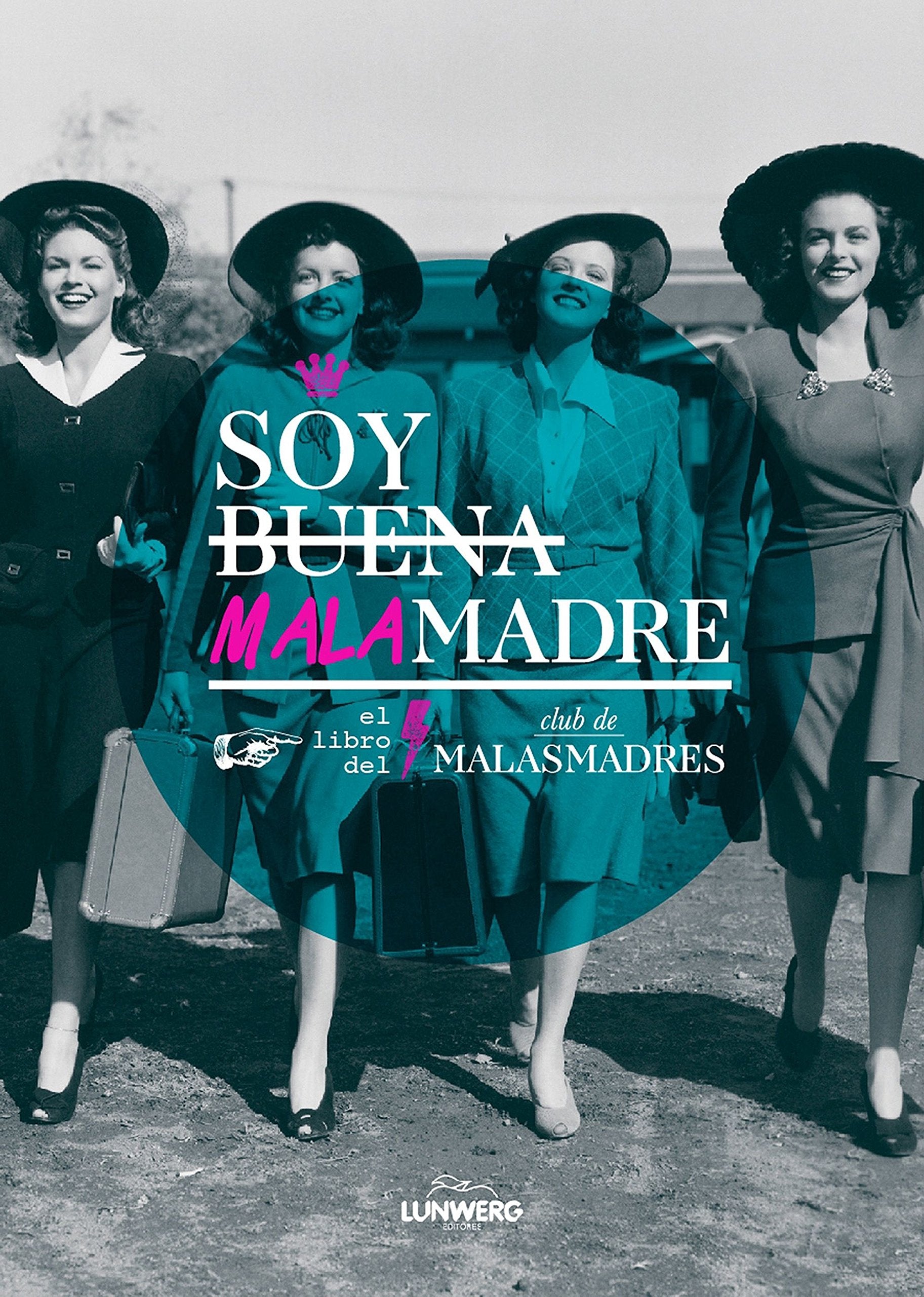 Soy buena malamadre: El libro del Club de MALASMADRES (Ilustración)