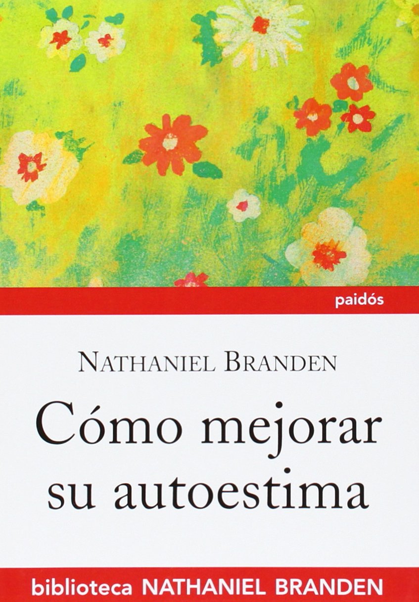 Cómo mejorar su autoestima: 3 (Biblioteca Nathaniel Branden)