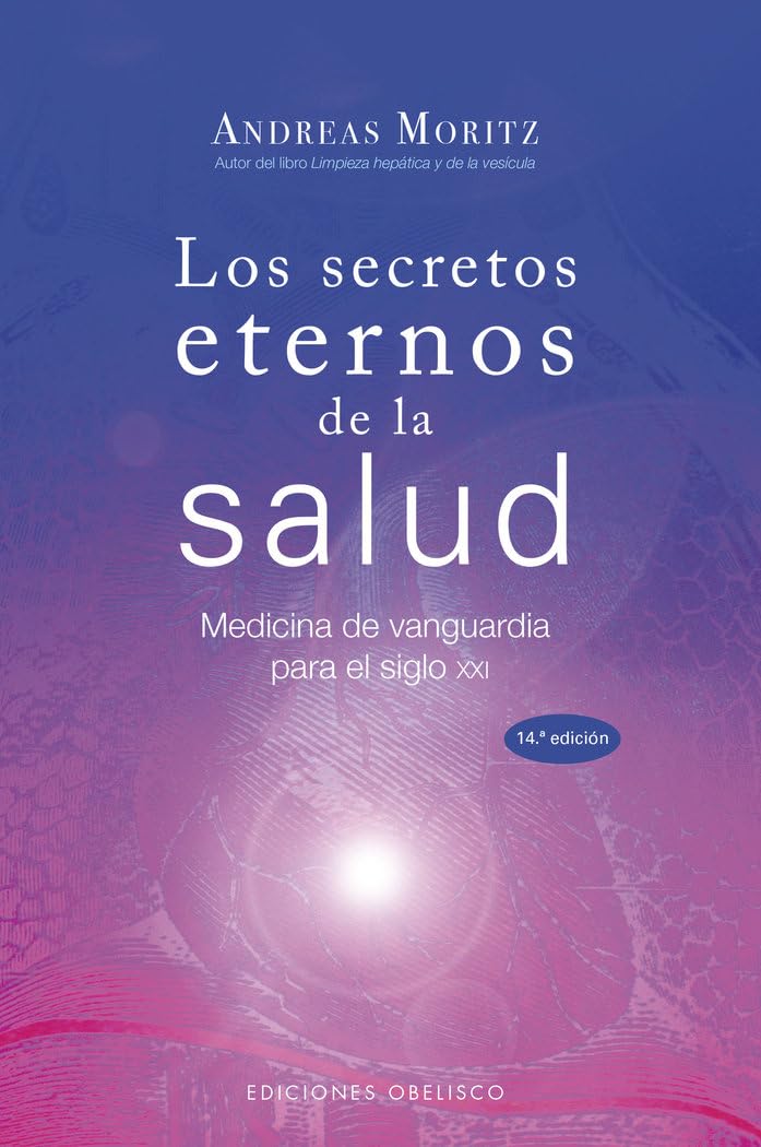 Los secretos eternos de la salud : medicina de vanguardia para el siglo XXI
