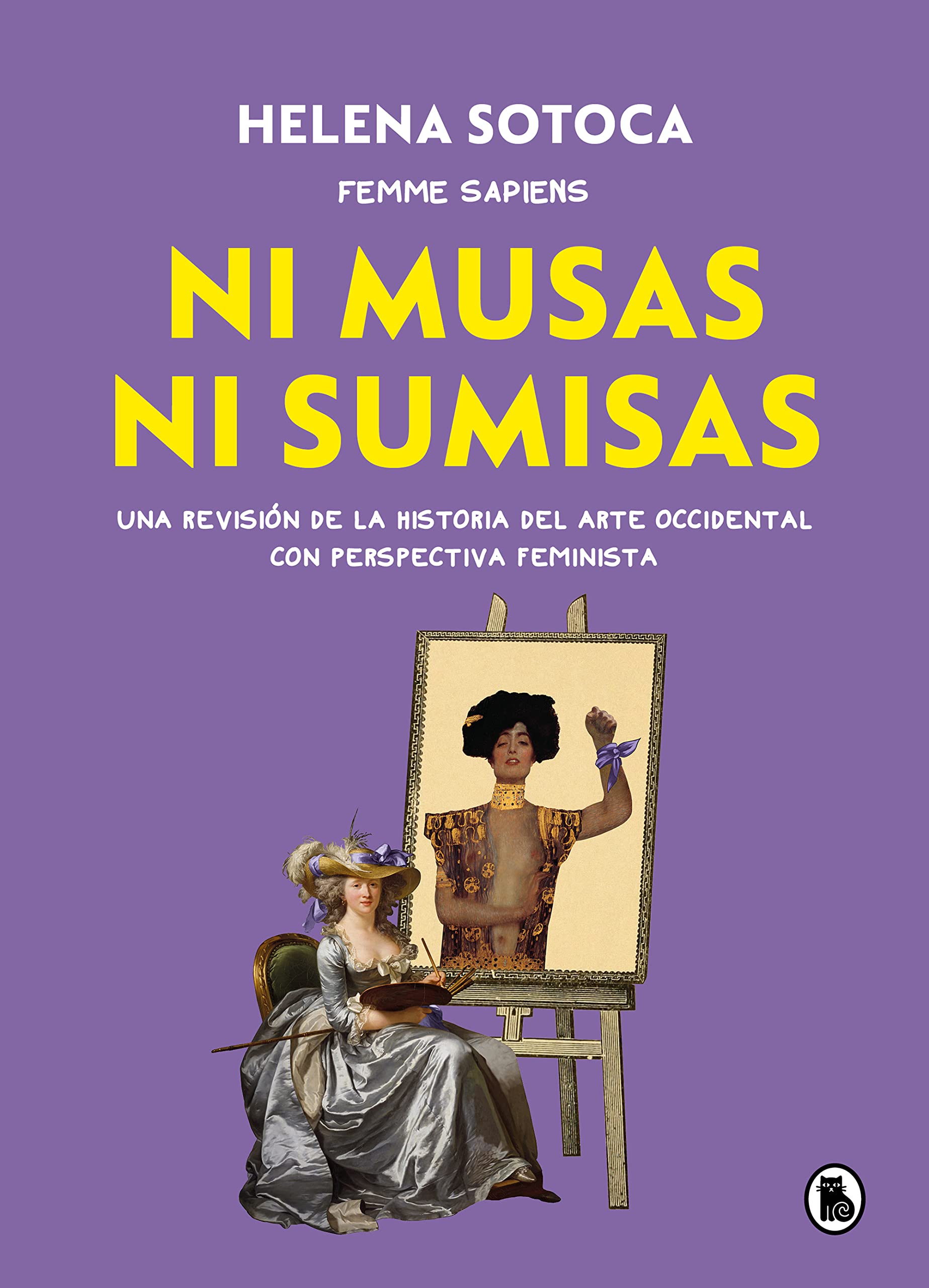 Ni musas ni sumisas: Una revisión ilustrada de la historia del arte occidental con perspectiva feminista (Bruguera Tendencias)