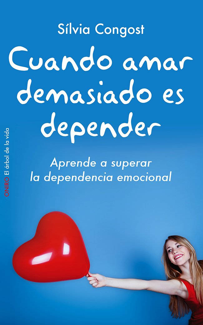 Cuando amar demasiado es depender: Aprende a superar la dependencia emocional (El Árbol de la Vida)