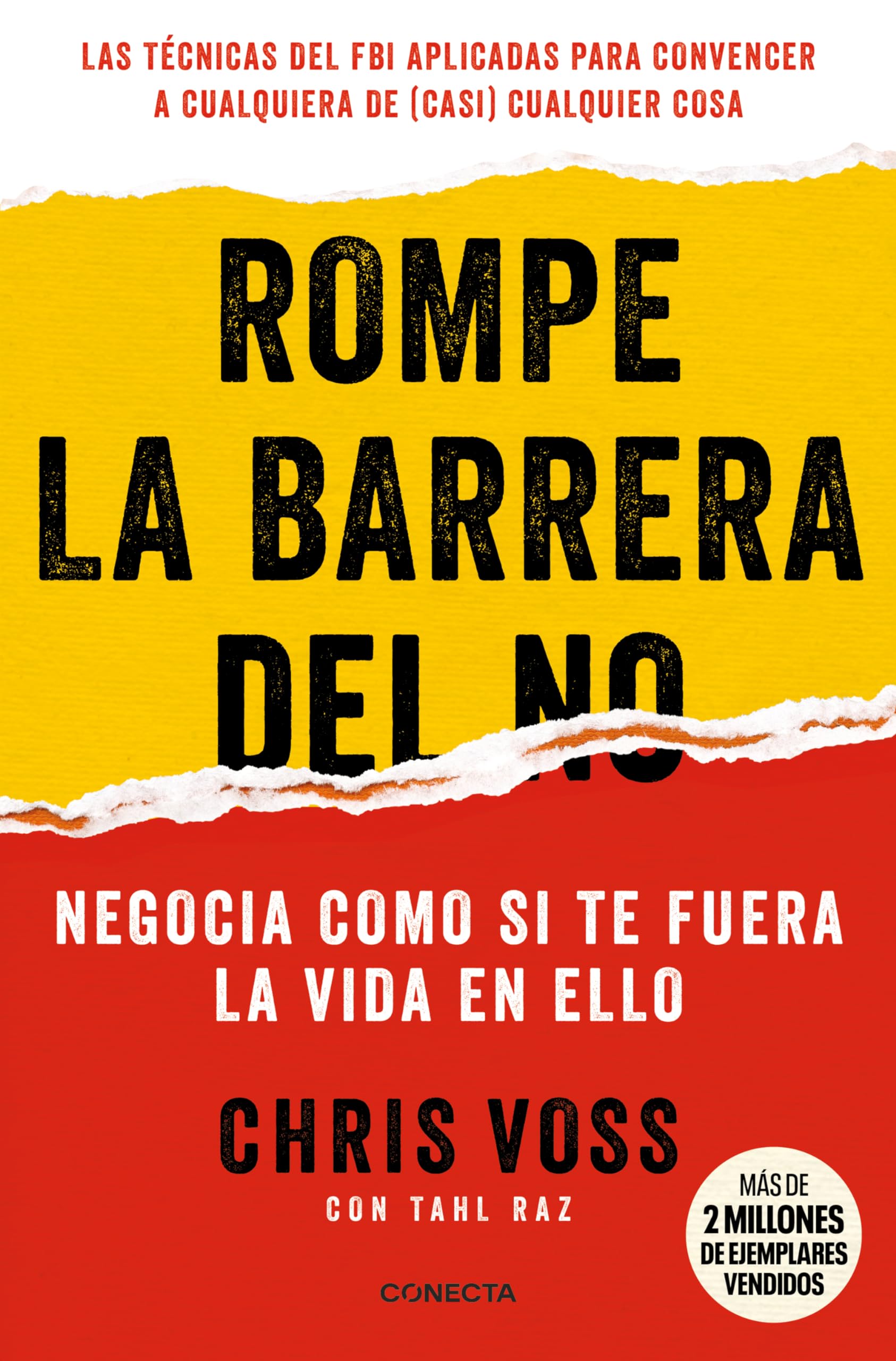 Rompe la barrera del no: Negocia como si te fuera la vida en ello (Conecta)