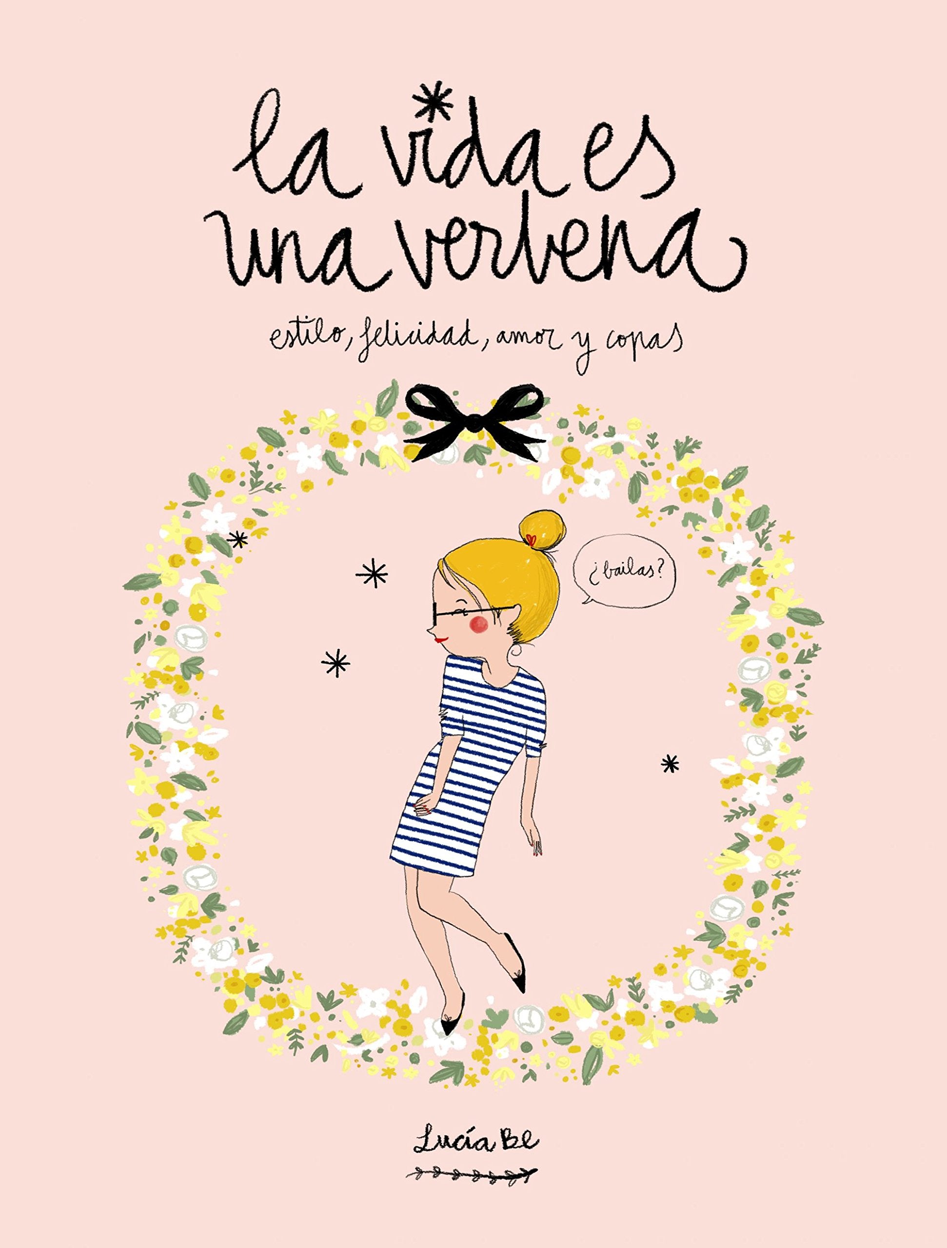 La vida es una verbena: Estilo, felicidad, amor y copas (Ilustración)