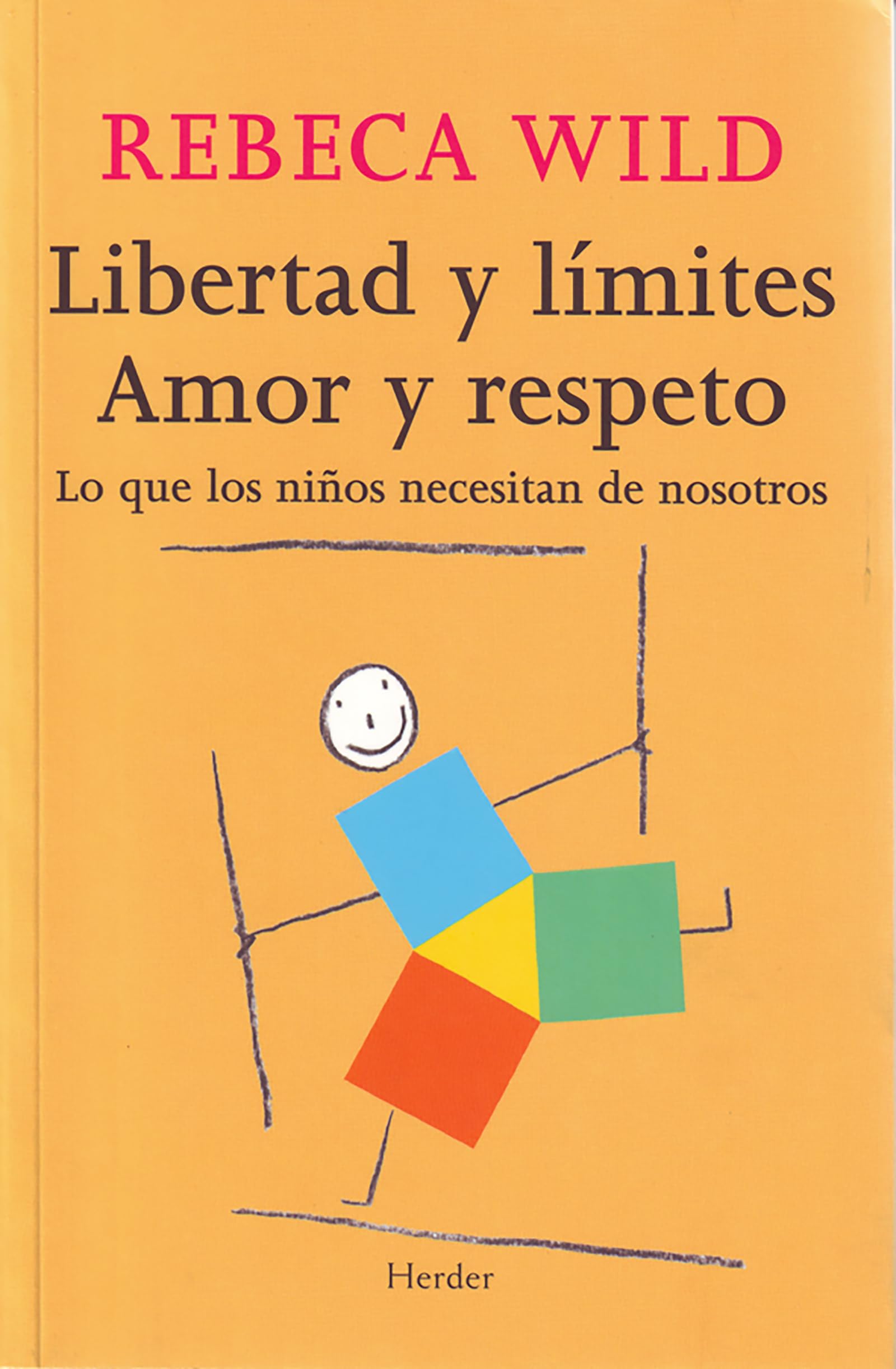 Libertad y límites. Amor y respeto: Lo que los niños necesitan de nosotros (fuera de colección)