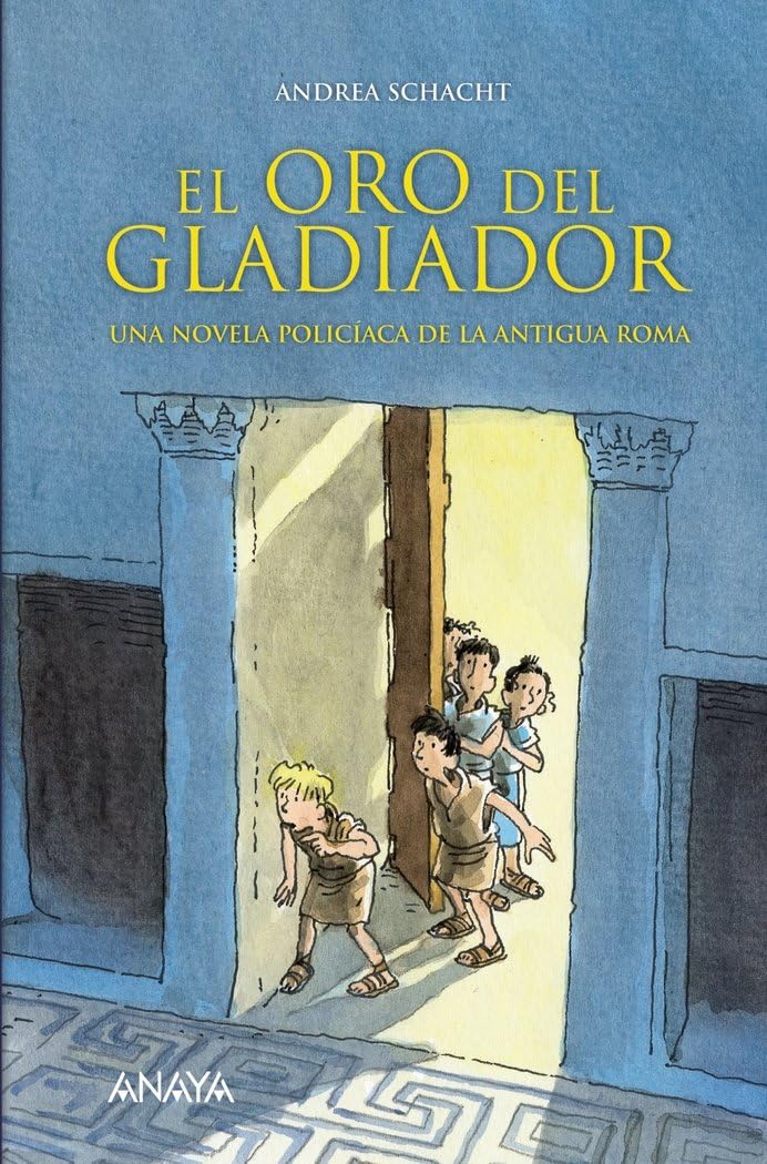 El oro del gladiador: Una novela policíaca de la antigua Roma (LITERATURA INFANTIL - Narrativa infantil)
