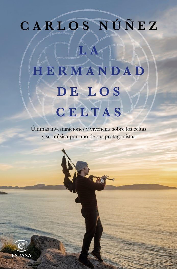 La hermandad de los celtas: Últimas investigaciones y vivencias sobre los celtas y su música por uno de sus protagonistas (Fuera de colección)