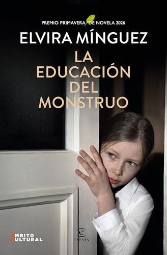 La educación del monstruo: premio Primavera de Novela de 2026 (ESPASA NARRATIVA)