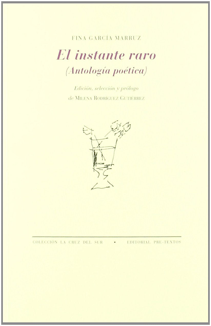 El instante raro: Antología poética (La Cruz del Sur)