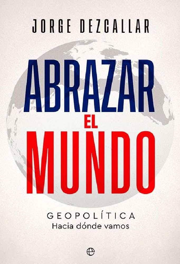 Abrazar el mundo: Geopolítica: hacia dónde vamos (ACTUALIDAD)