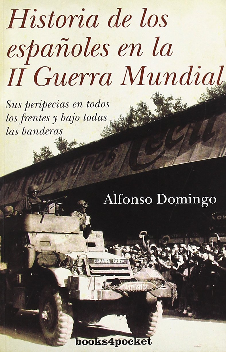 Historia de los españoles en la II Guerra Mundial (Ensayo Divulgacion (books))