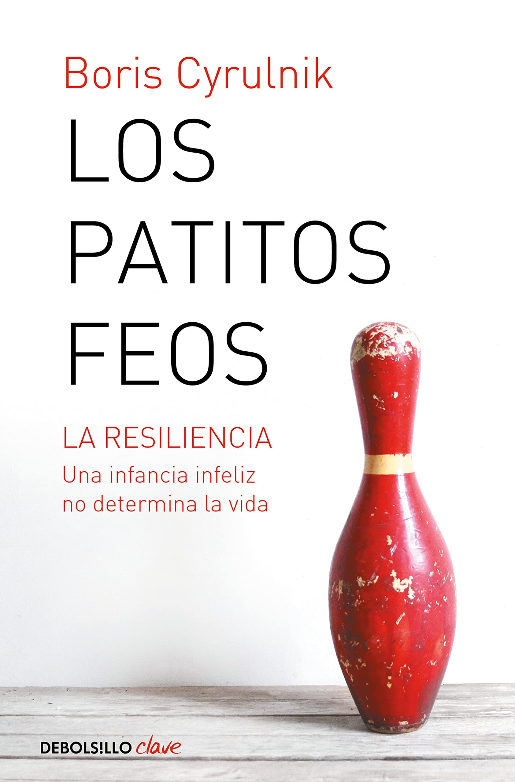 Los patitos feos: La resiliencia. Una infancia infeliz no determina la vida (Best Seller | No Ficción)