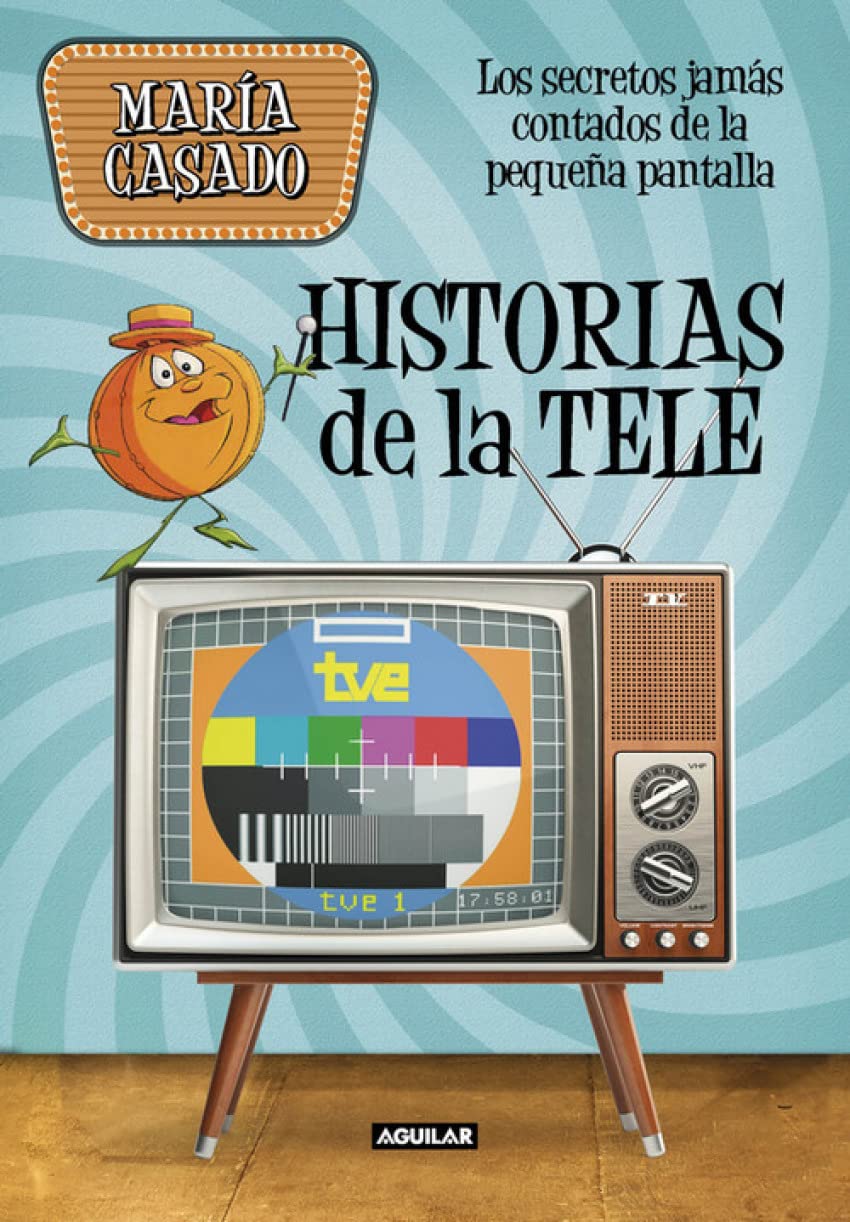 Historias de la tele: Los secretos jamás contados de la pequeña pantalla (Ocio y tiempo libre)