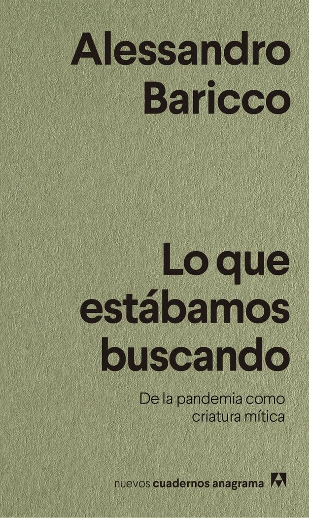 Lo que estábamos buscando: De la pandemia como criatura mítica: 38 (Nuevos cuadernos Anagrama)