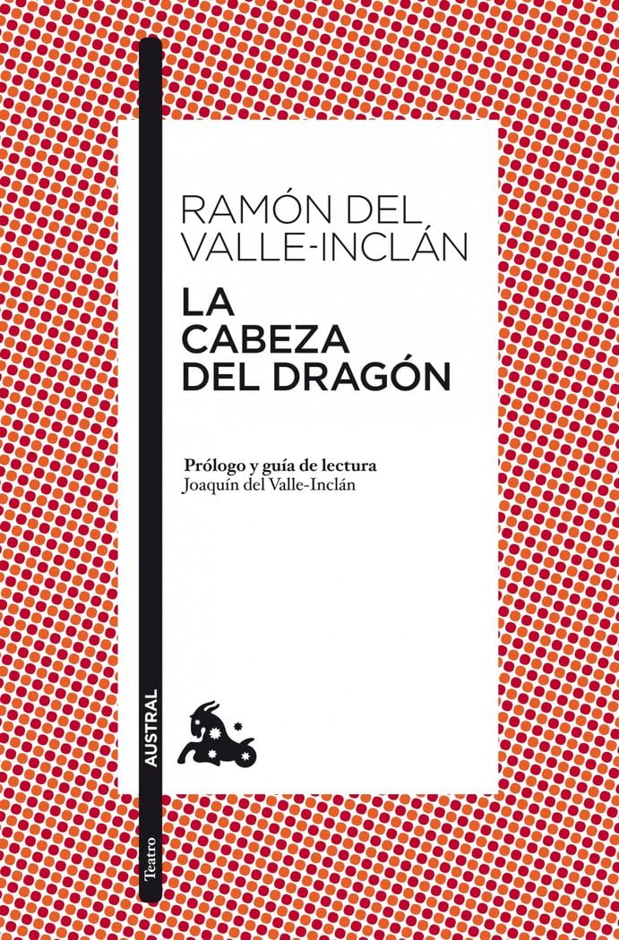 La cabeza del dragón: Prólogo y guía de lectura de Joaquín del Valle-Inclán: 5 (Clásica)