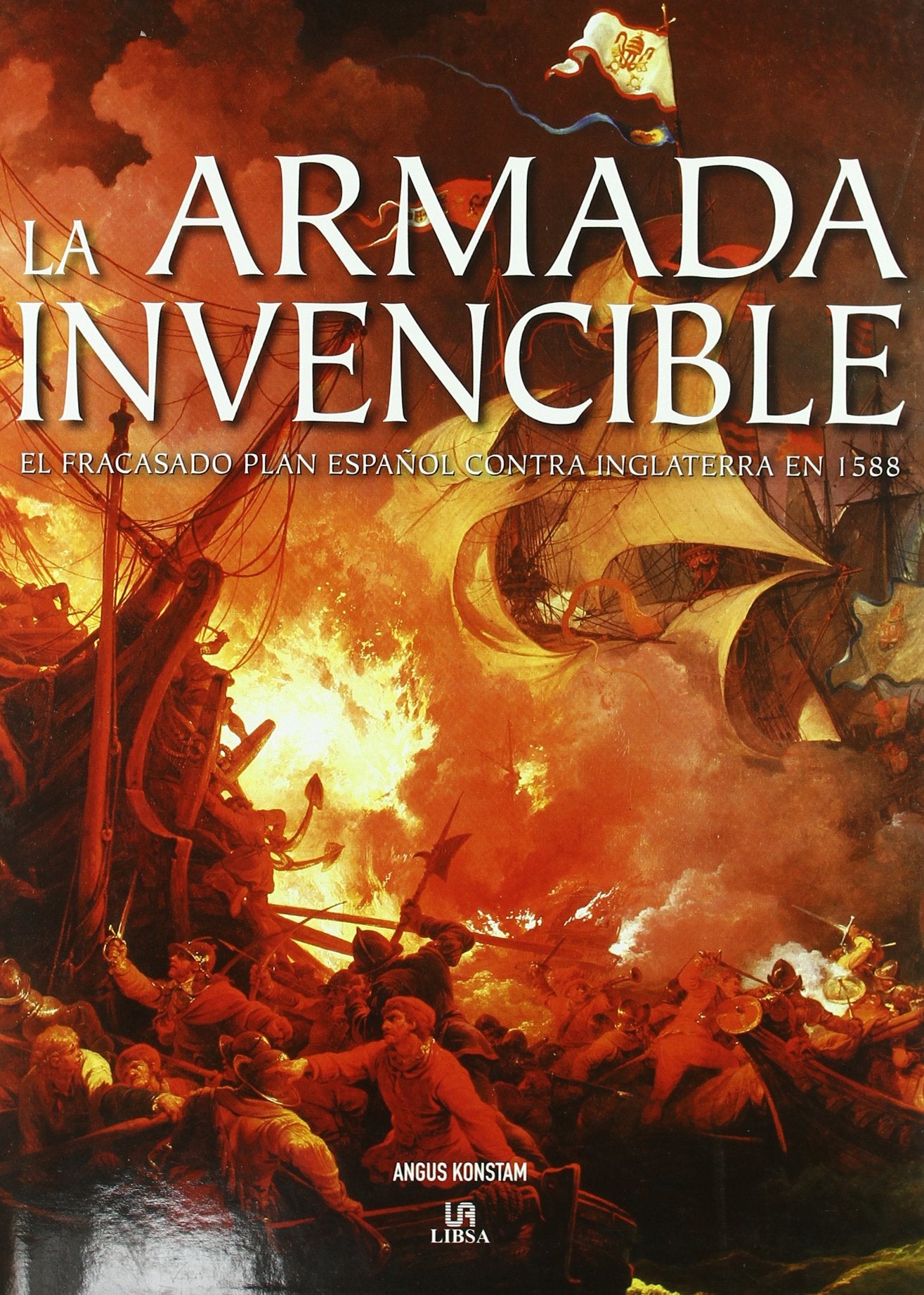 La Armada Invencible: El Fracasado Plan Español contra Inglaterra en 1588: 1 (Momentos Decisivos de la Historia)