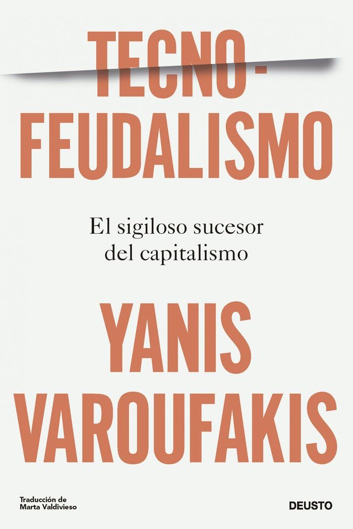 Tecnofeudalismo: El sigiloso sucesor del capitalismo (Deusto)