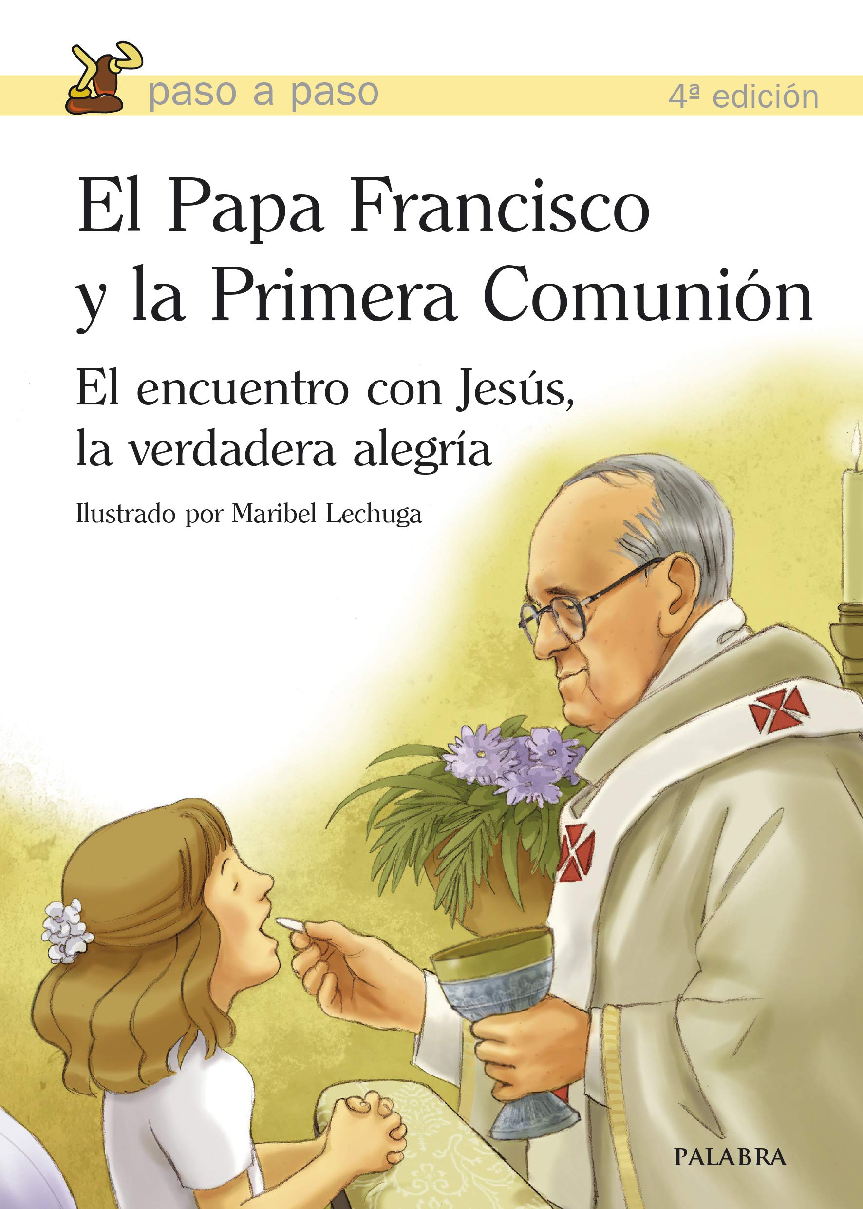 Papa Francisco y La primera comunion: El encuentro con Jesús, la verdadera alegría (Paso a paso)
