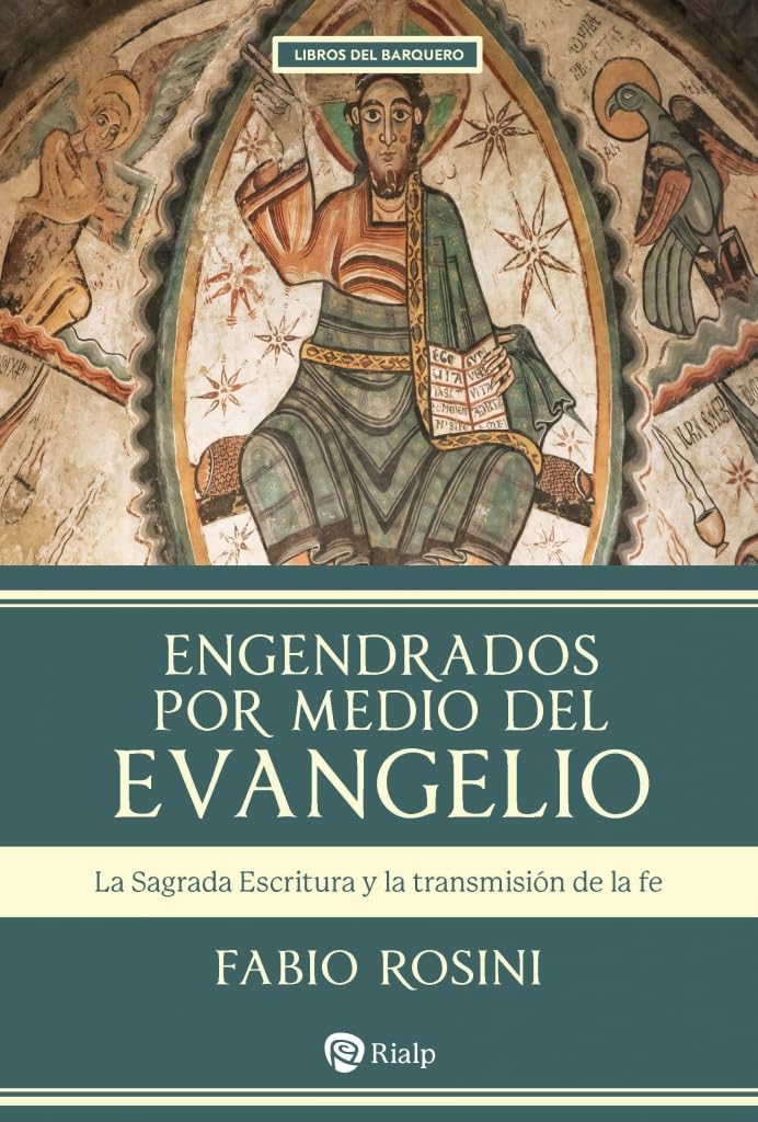 Engendrados por medio del Evangelio: La Sagrada Escritura y la transmisión de la fe (Libros del barquero)