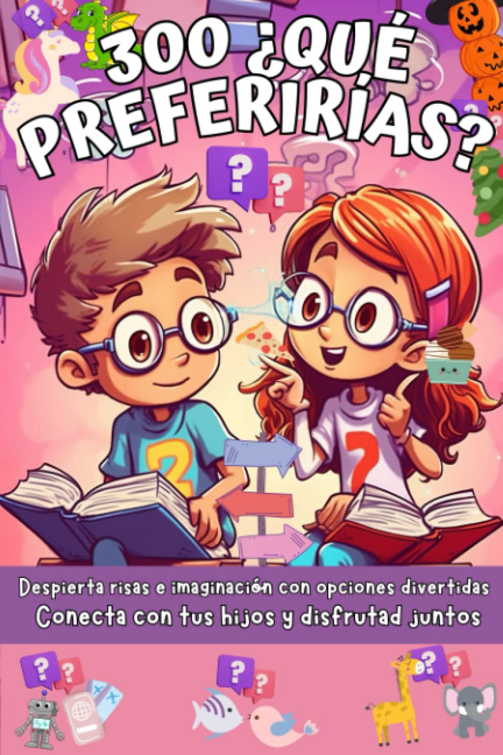 300 ¿Qué Preferirías?: 300 preguntas estimulantes, hilarantes y extravagantes para niños de 5 a 12 años y mayores. Despierta risas e imaginación con ... Conecta con tus hijos y disfrutad juntos.