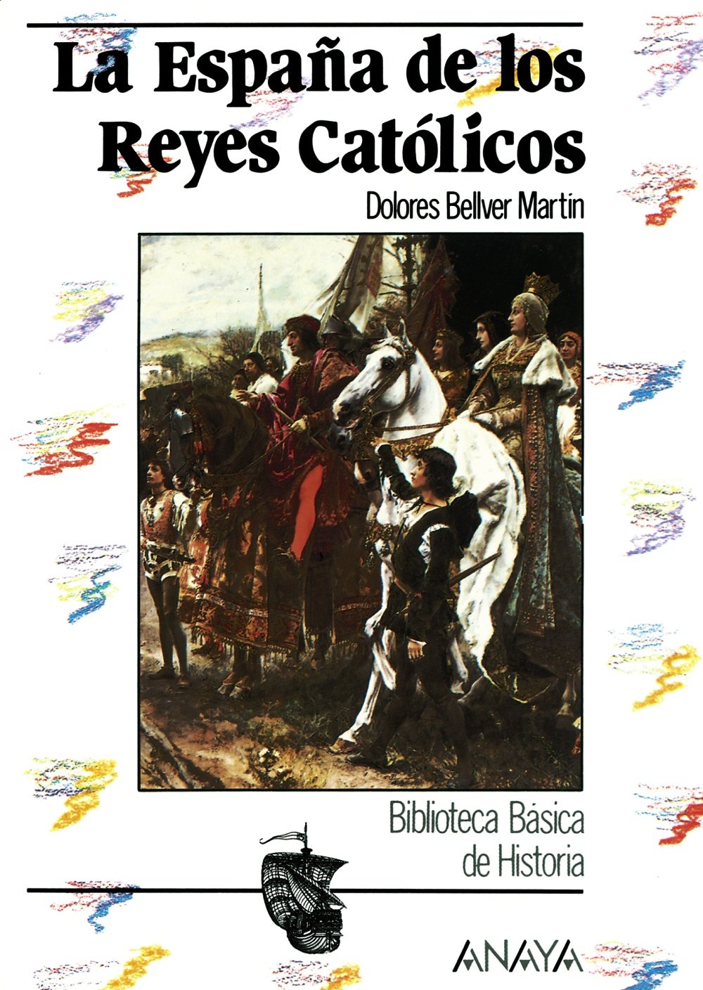La España de los Reyes Católicos (Historia Y Literatura - Biblioteca Básica De Historia)