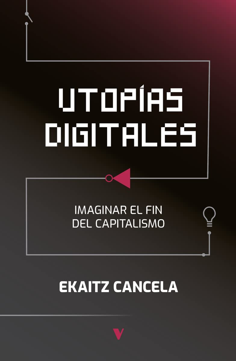 Utopías digitales: Imaginar el fin del capitalismo (GENERAL)