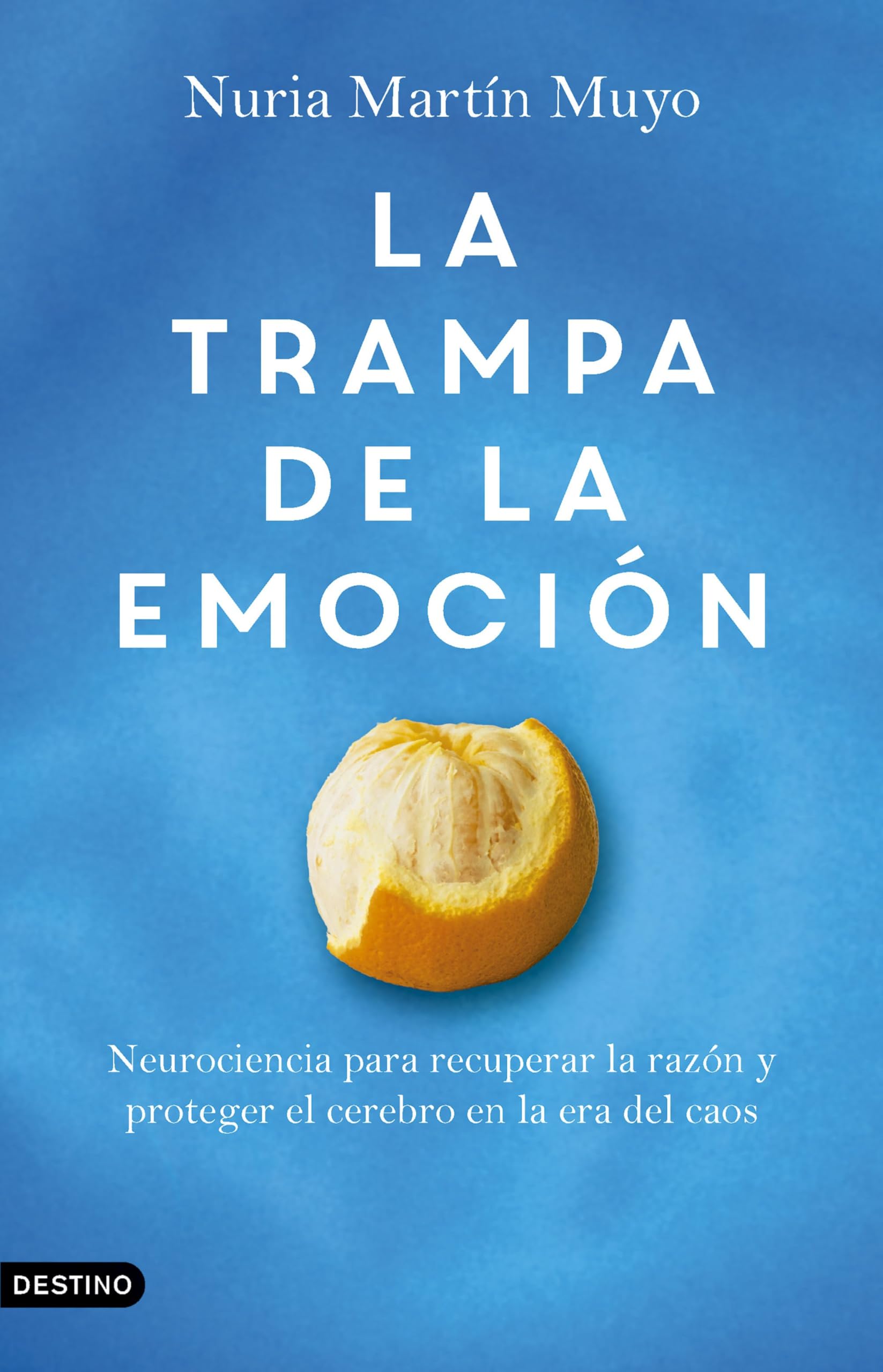 La trampa de la emoción: Neurociencia para recuperar la razón y proteger el cerebro en la era del caos (Imago Mundi)