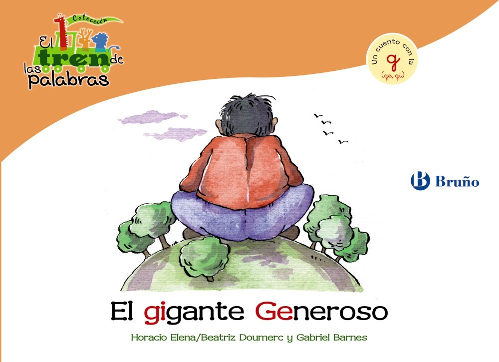El gigante Generoso: Un cuento con la G (ge, gi) (Castellano - A PARTIR DE 3 AÑOS - LIBROS DIDÁCTICOS - El tren de las palabras)
