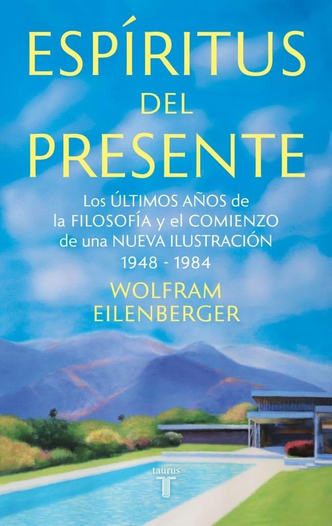 Espíritus del presente: Los últimos años de la filosofía y el comienzo de una Nueva Ilustración 1948-1984 (Pensamiento)