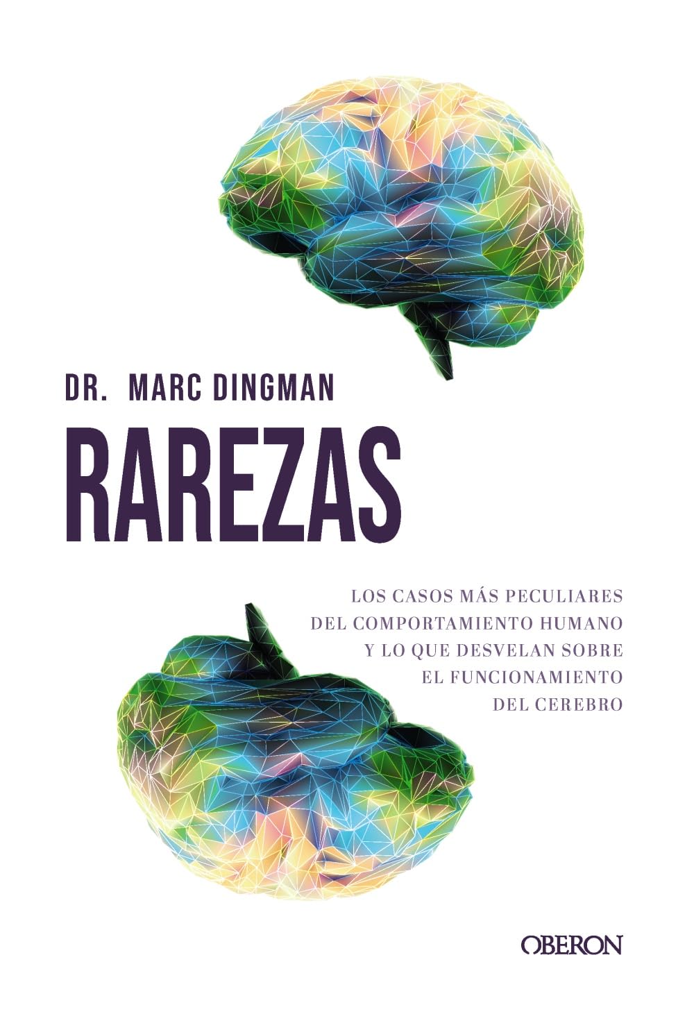 Rarezas: Los casos más peculiares del comportamiento humano y lo que revelan sobre el funcionamiento del cerebro (Divulgación)