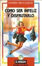 Como ser infeliz y disfrutarlo