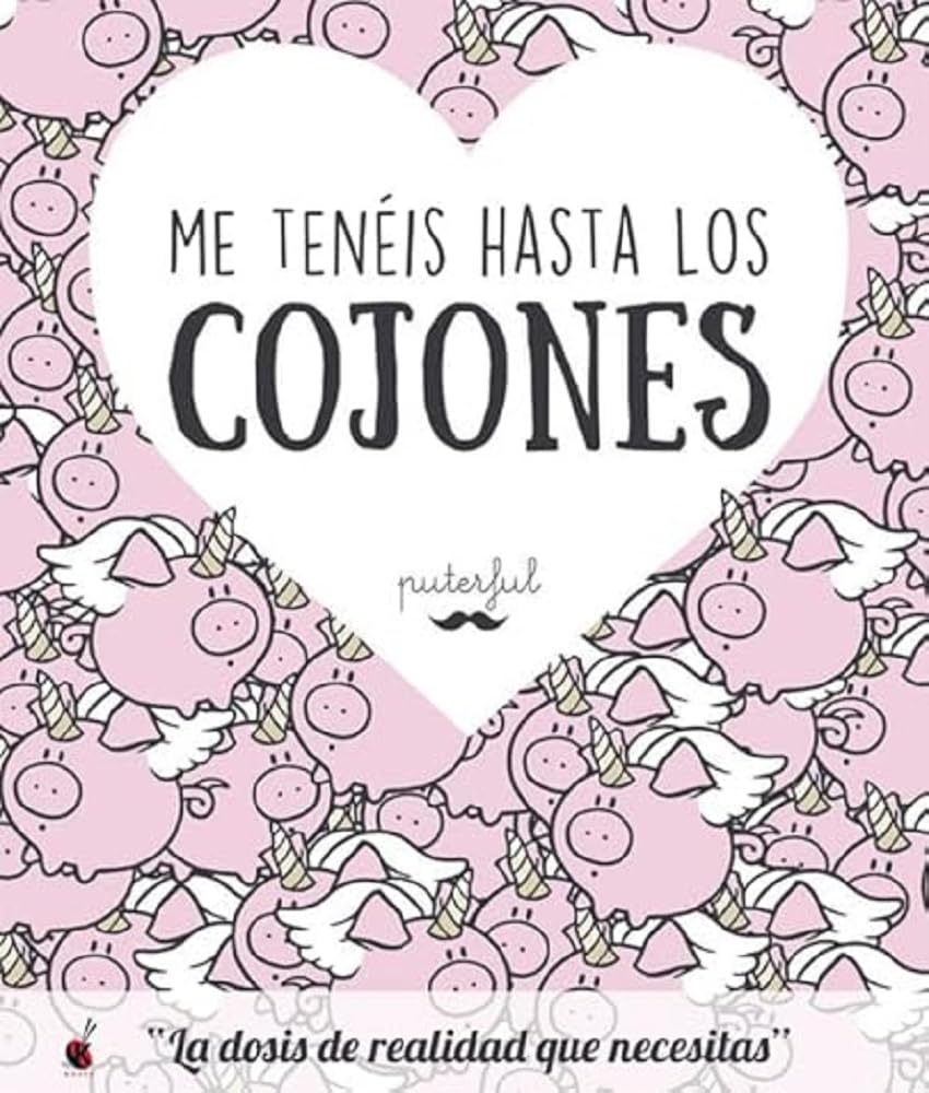 Me tenéis hasta los cojones: La dosis de realidad que necesitas (KuenKo Books)