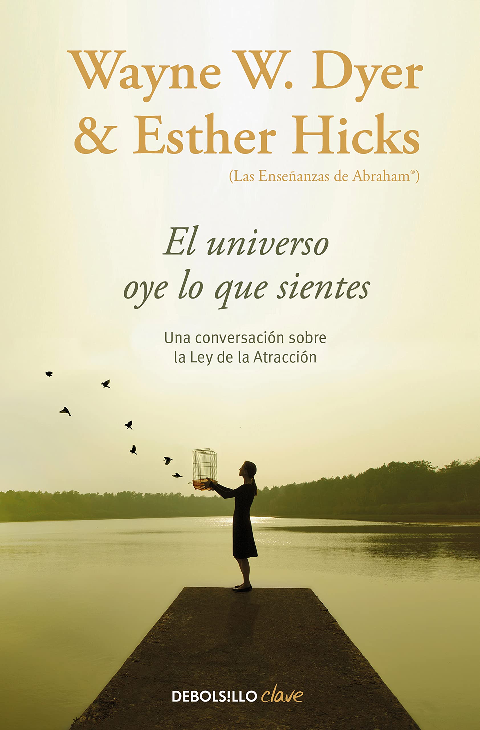 El universo oye lo que sientes: Una conversación entre dos maestros sobre la Ley de la Atracción (Best Seller | No Ficción)
