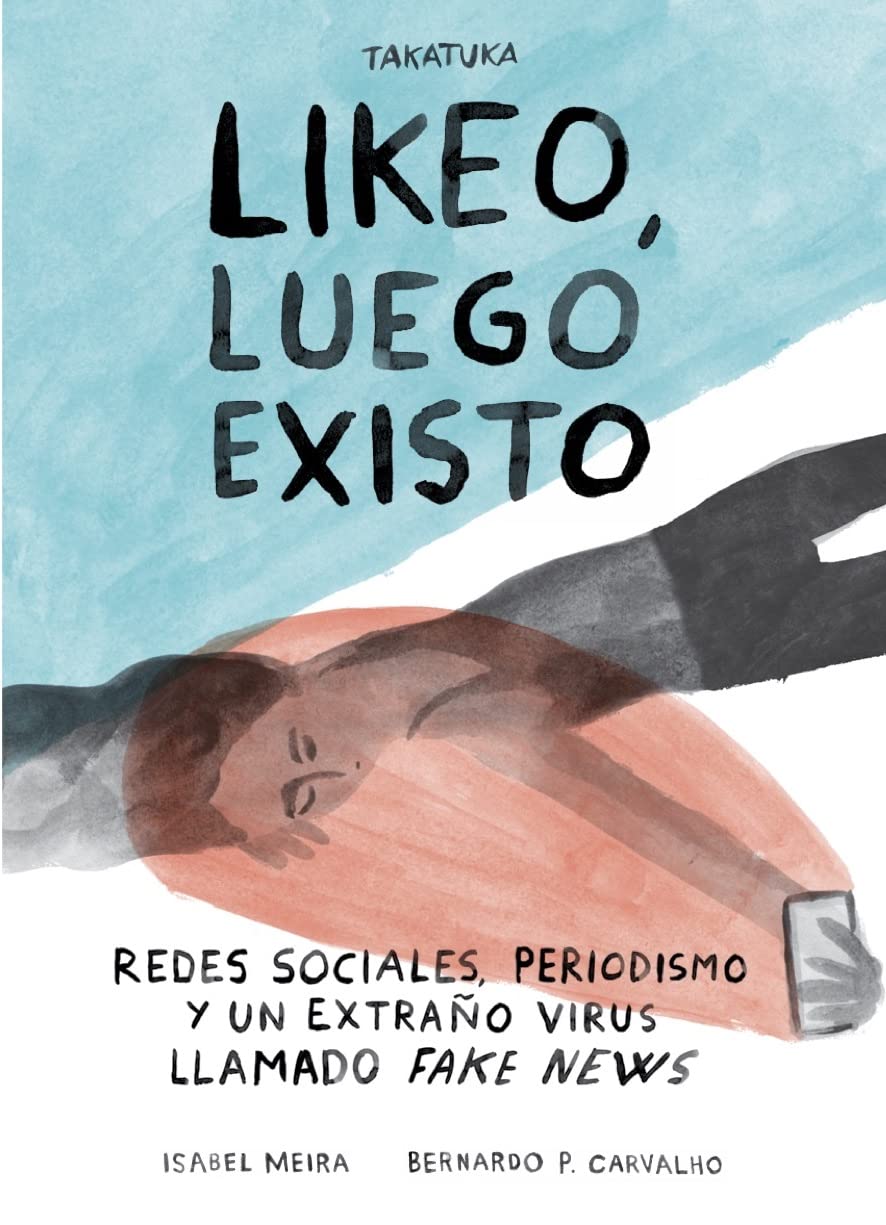 Likeo, luego existo: Redes sociales, periodismo y ese extraño virus llamado fake news (INFANTIL)