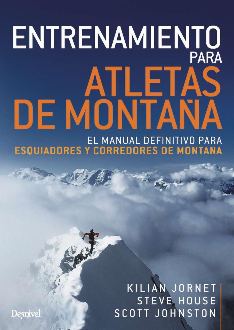 Entrenamiento para Atletas De Montaña. El Manual definitivo para Esquiiadores y Corredores De Montaña (MANUALES DESNIVEL)