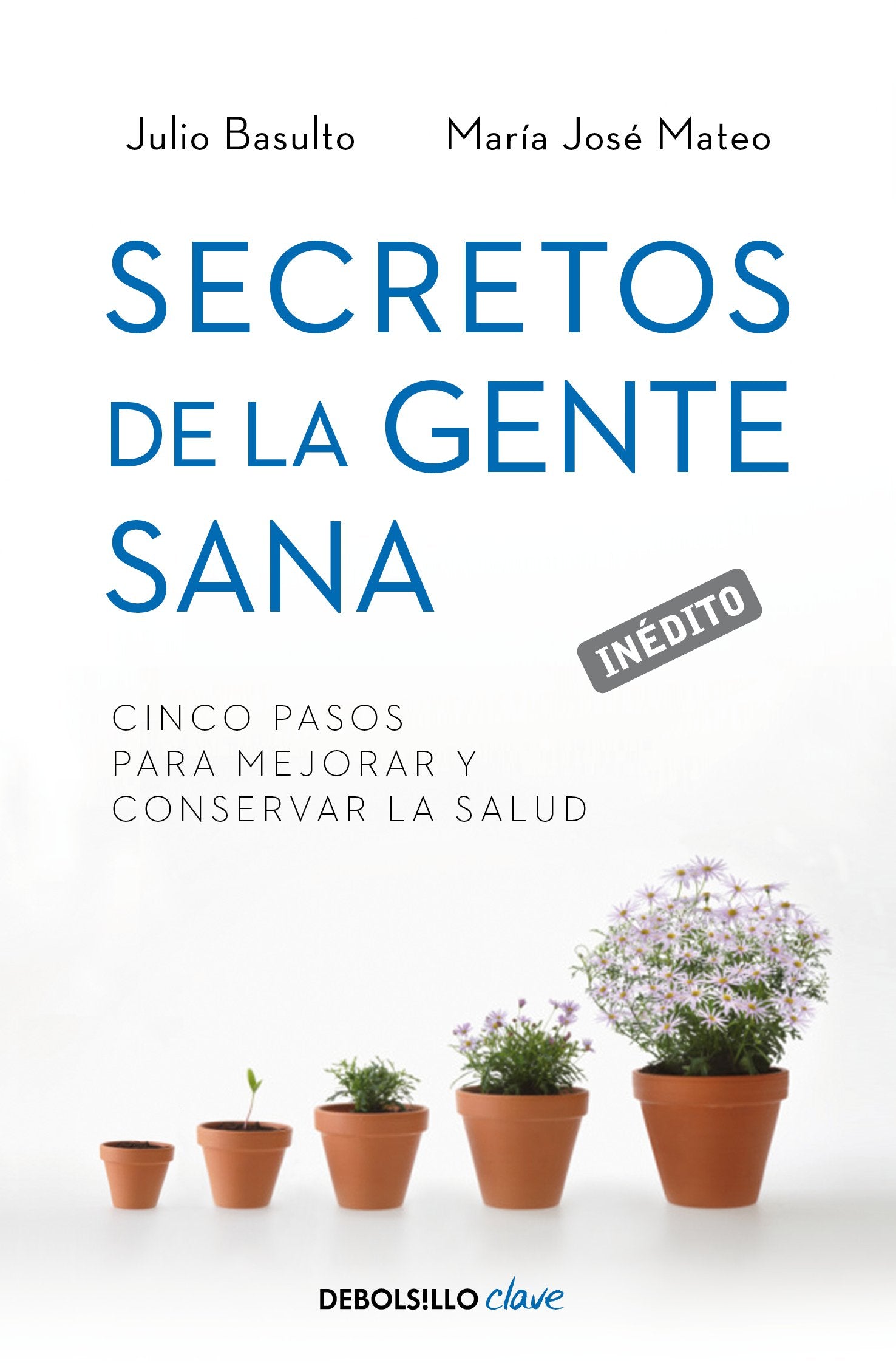 Secretos de la gente sana: Cinco pasos para mejorar y conservar la salud (Best Seller | No Ficción)