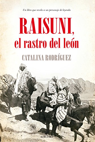 Raisuni. El Rastro Del León, El (Memorias y biografías)