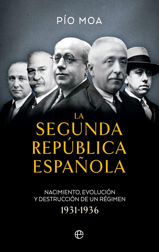 LA SEGUNDA REPÚBLICA ESPAÑOLA BOL: Nacimiento, evolución y destrucción de un regimen 1931-1936 (BOLSILLO)