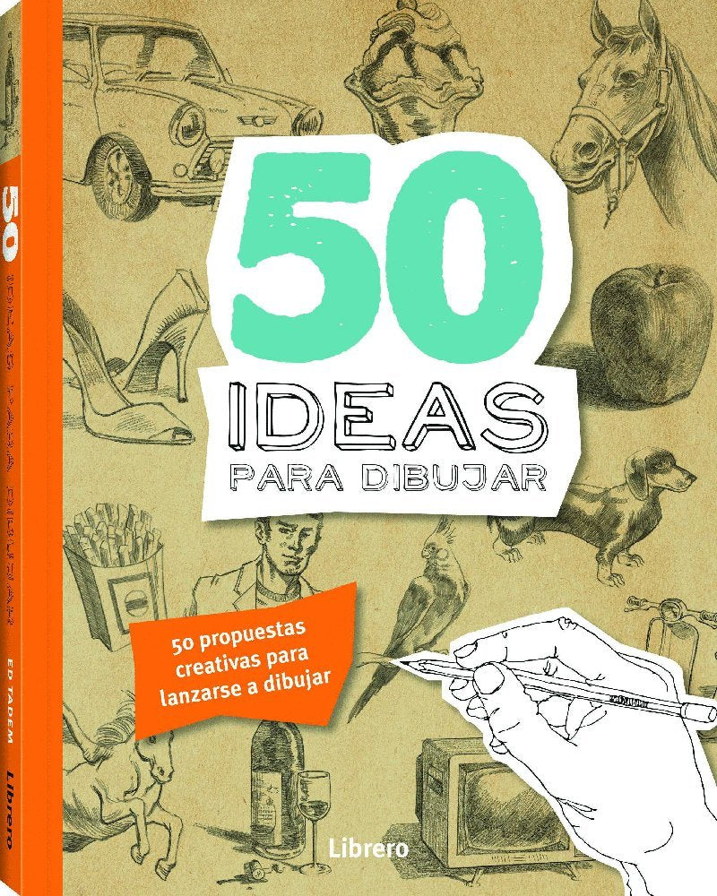 50 Ideas Para Dibujar : 50 Propuestas Creativas Para Lanzarse A Dibujar (DIBUJAR Y PINTAR)