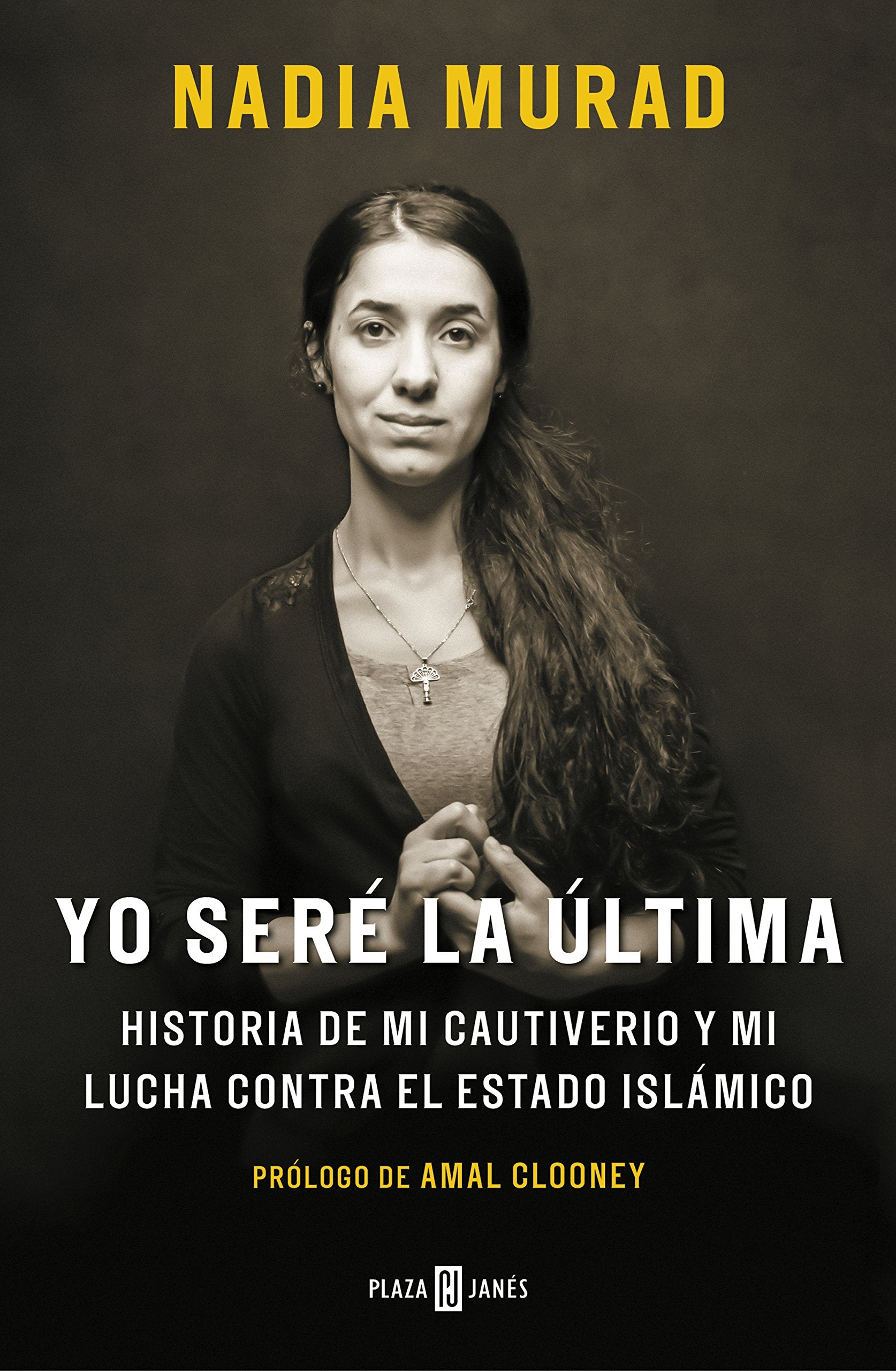 Yo seré la última:Historia de mi cautiverio y mi lucha contra el Estado Islámico / The Last Girl: My Story of Captivity, and My Fight Against the Islamic Sta