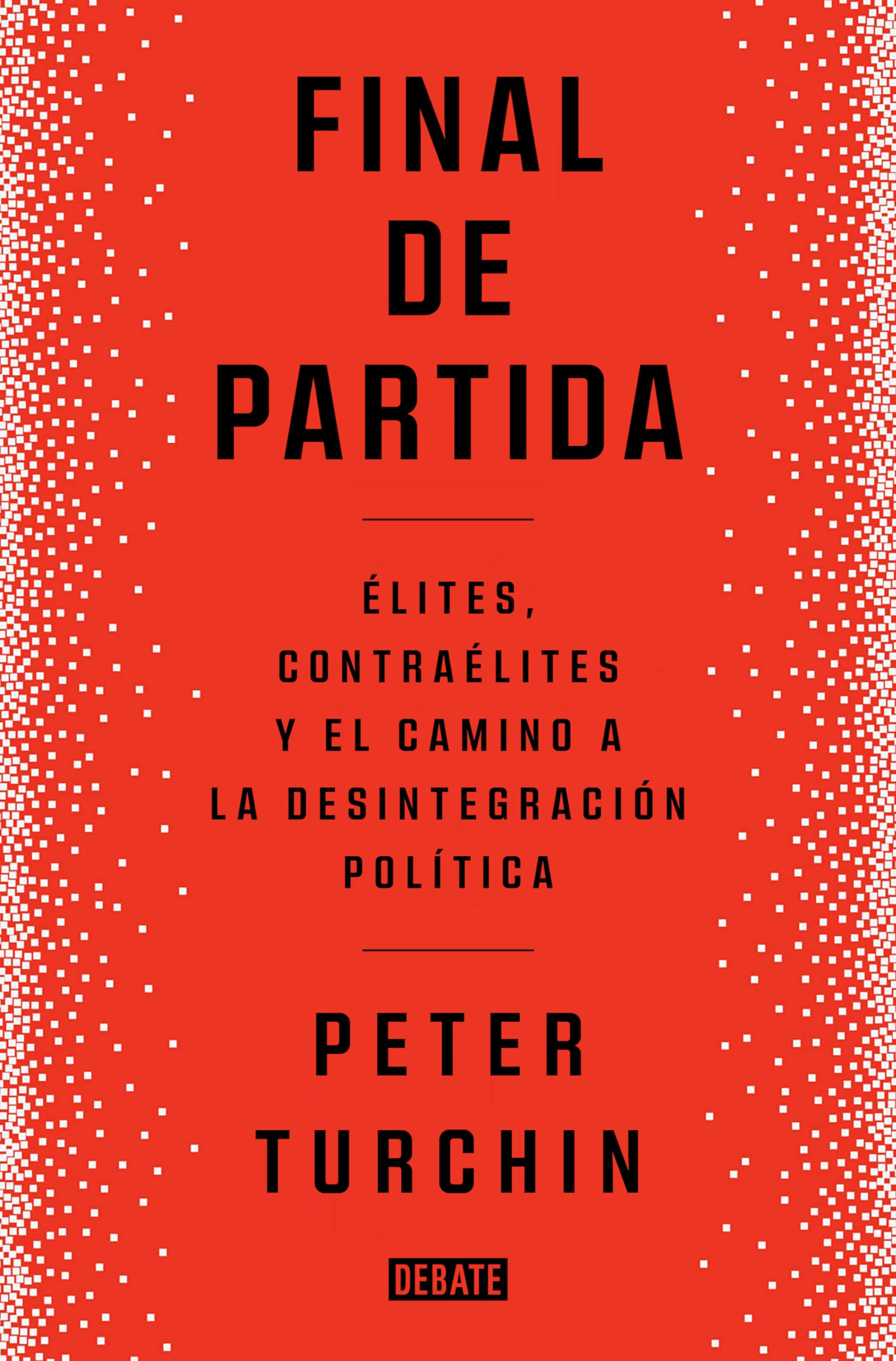 Final de partida: Elites, contraélites y el camino a la desintegración política (Sociedad)