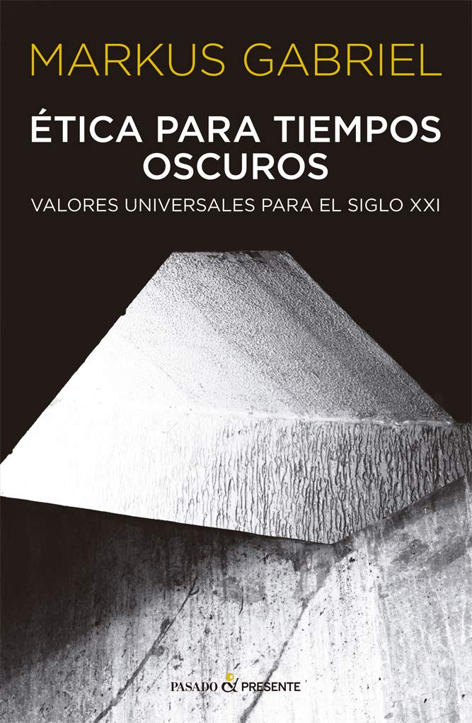 Ética para tiempos oscuros: VALORES UNIVERSALES PARA EL SIGLO XXI (ENSAYO)