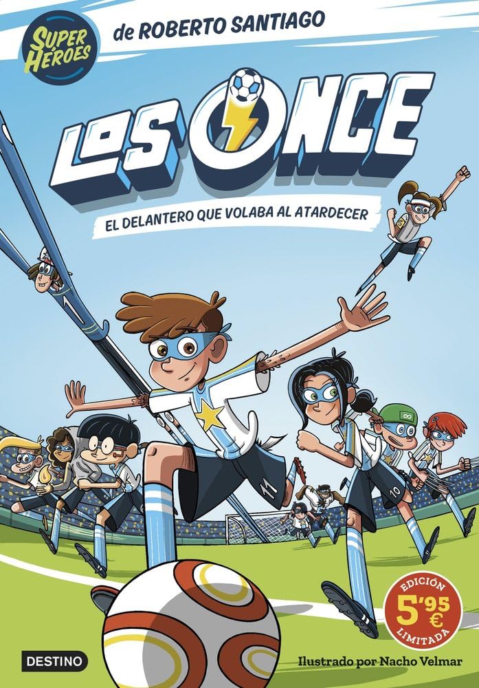 Los Once 1. El delantero que volaba al atardecer. Edición limitada a precio espe (Superhéroes Roberto Santiago)