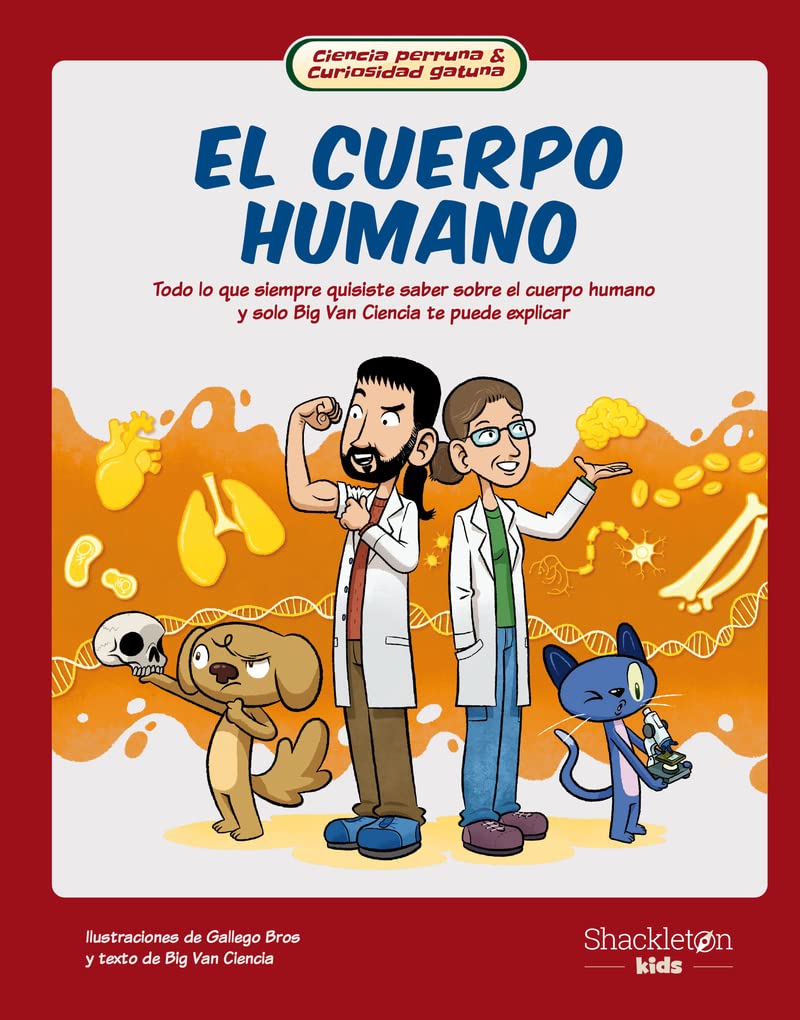 El cuerpo humano : todo lo que siempre quisiste saber sobre el cuerpo humano y sólo Big Van Ciencia te podía explicar