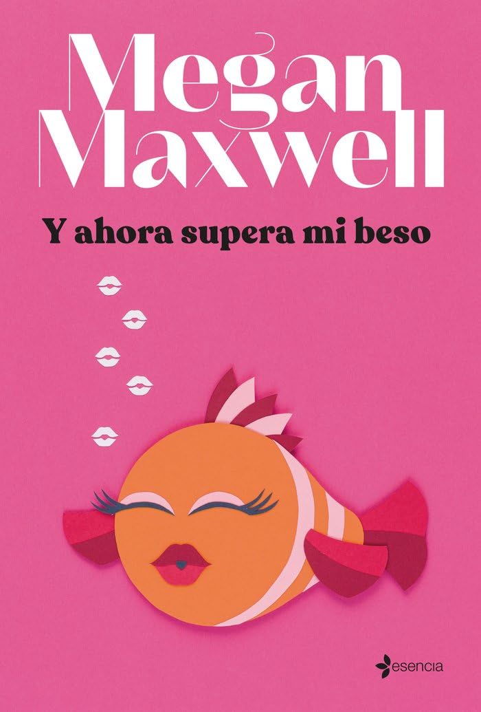 Y ahora supera mi beso (Biblioteca Megan Maxwell)