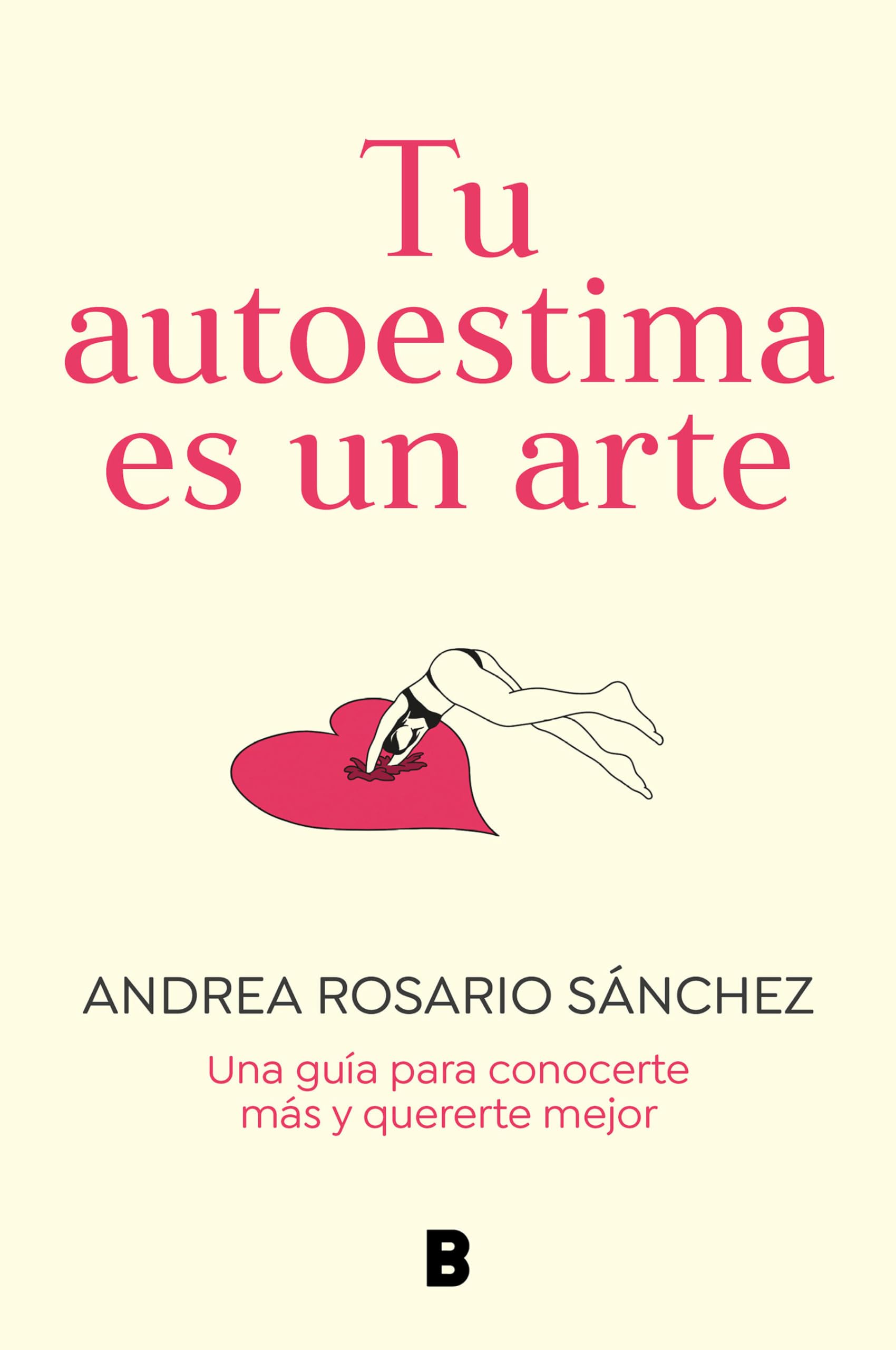 Tu autoestima es un arte: Una guía para conocerte más y quererte mejor (Somos B)